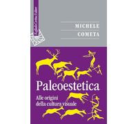 Paleoestetica. Alle origini della cultura visuale