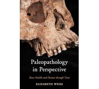 Elizabeth Weiss Paleopathology in Perspective (Tascabile)