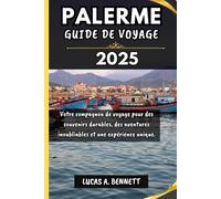 PALERME GUIDE DE VOYAGE 2025: Votre compagnon de voyage pour des souvenirs durables, des aventures inoubliables et une expérience unique.