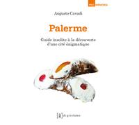 Palerme. Guide insolite à la découverte d'une cité incompréhensib