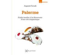 Palerme. Guide insolite à la découverte d'une cité incompréhensible