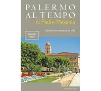 Palermo al tempo di Padre Messina. Il prete che commosse la città