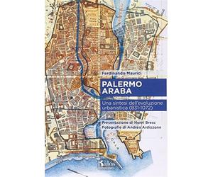 Palermo araba. Una sintesi dell'evoluzione urbanistica (831-1072) - Mauric...
