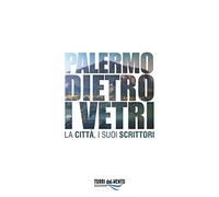 Palermo dietro i vetri. La città e i suoi scrittori