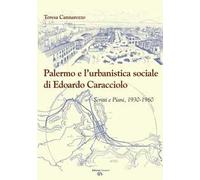 Palermo e l'urbanistica sociale di Edoardo Caracciolo. Scritti e piani, 1930-1960