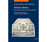 Palermo ebraica. Spazio urbano, cultura e società nel medioevo