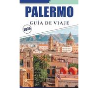 PALERMO GUÍA DE VIAJE 2026: Explorar la capital de Sicilia a través de la cultura local, las principales atracciones, los monumentos históricos, la ... del barrio para una visita bien planificada