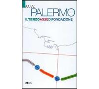 Palermo il terzo asse di fondazione. Studio di fattibilità sulla reinterpretazio