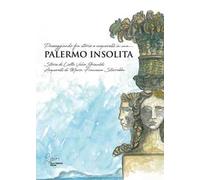 Palermo insolita, passeggiando fra storie e acquerelli. Ediz. illustrata