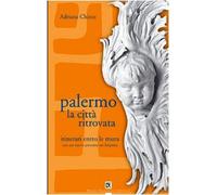 Palermo la città ritrovata. Itinerari entro le mura: I VOL.