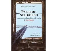 Palermo nel gorgo. L'autunno della politica e la scelta di don Puglisi