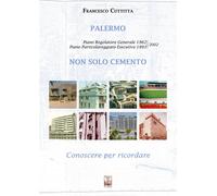 Palermo. Non solo cemento. Conoscere per ricordare. Piano regolatore 1962. Piano
