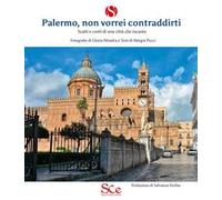 Palermo, non vorrei contraddirti. Scatti e cunti di una città che incanta. Ediz. illustrata