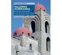 Palermo Normanna. Vicende Urbanistiche d'Una Città Imperiale (1072-1194)