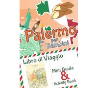 Palermo per bambini: Libro di viaggio, Mini Guida & Activity Book: Diario dei ricordi e diario di viaggio con curiosità e attività per disegnare, ... i bambini in viaggio - Ediz. a Colori