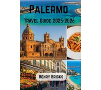 Palermo Travel Guide 2025-2026: Your Comprehensive Guide to Exploring Sicily’s Cultural Mosaic, Culinary Delights, and Coastal Splendor in 2025-2026