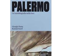 Palermo. Un'autobiografia nella luce. Ediz. a colori