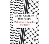 Palestina e Israele: che fare?