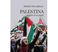 Palestina. Martirio di un popolo