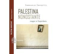 Palestina nonostante. Viaggio in Cisgiordania [Paperback] Crosetti, Emanuela