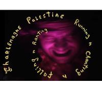 Palestine, Charlemagne - Running & Chanting & Falling & Ranting
