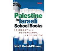 [(Palestine in Israeli School Books: Ideology and Propaganda in Education)] [Author: Nurit Peled-Elhanan] published on (September, 2012)