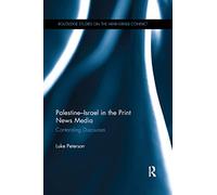 Palestine-Israel in the Print News Media: Contending Discourses