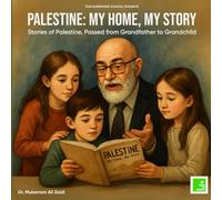 Palestine: My Home, My Story: Stories of Palestine, Passed from Grandfather to Grandchild1