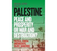 Palestine: Peace and Prosperity or War and Destruction?