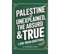 Palestine: The Unexplained, The Absurd & The True - 1,000 Trivia Questions