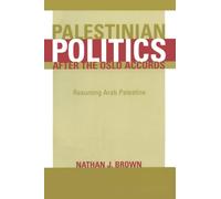 Palestinian Politics After the Oslo Accords: Resuming Arab Palestine