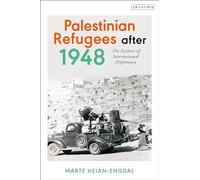 Palestinian Refugees after 1948: The Failure of International Diplomacy