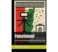 Palestinismi: Oslo e la smaterializzazione del conflitto (1993-2005)