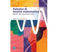 Palestra di analisi matematica 1. Quesiti, test ed esercizi svolti - Canut...
