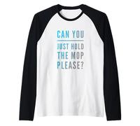 Palestra Scherzi Palestra Humor Testo Can You Just Hold The Mop Please Maglia con Maniche Raglan