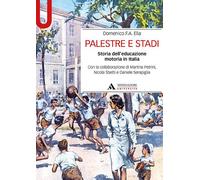 Palestre e stadi. Storia dell’educazione motoria in Italia - 2020