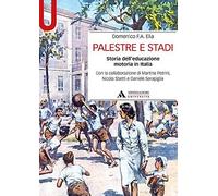 Palestre e stadi. Storia dell'educazione motoria in Italia
