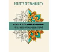 Palette of Tranquility. Adult coloring book, anti-stress mindfulness patterns