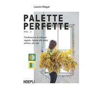 Palette perfette. Combinazioni di colore per stagione. Ispirate alla moda, all'arte e allo stile. Vol. 2