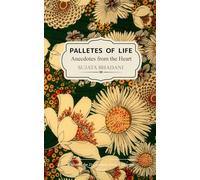 Palettes of Life Anecdotes from the Heart
