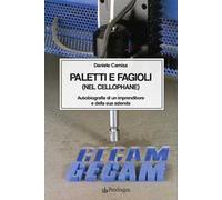 Paletti e fagioli (nel cellophane). Autobiografia di un imprenditore e della sua azienda