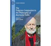 Palgrave’s Companion to the Philosophy of Raymond Tallis