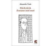 Palilalia. Eravamo tutti muti
