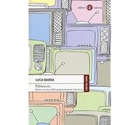 Palinsesto. Storia e tecnica della programmazione televisiva [Paperback] Barra,