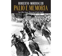 Palio e memoria. Ediz. illustrata