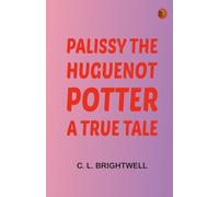 Palissy the Huguenot Potter: A True Tale