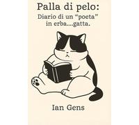Palla di pelo: Diario di un "poeta" in erba...gatta.
