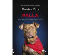 Palla. Storia del cane che mi ha cambiato la vita