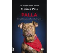 Palla. Storia del cane che mi ha cambiato la vita