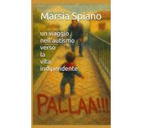 palla!: un viaggio nell'autismo verso la vita indipendente
